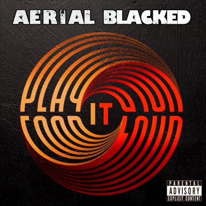 Aerial Blacked - Play It Loud!