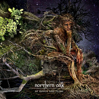Northern OakOf Roots And Flesh