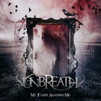 Unbreath - My Faith Against Me