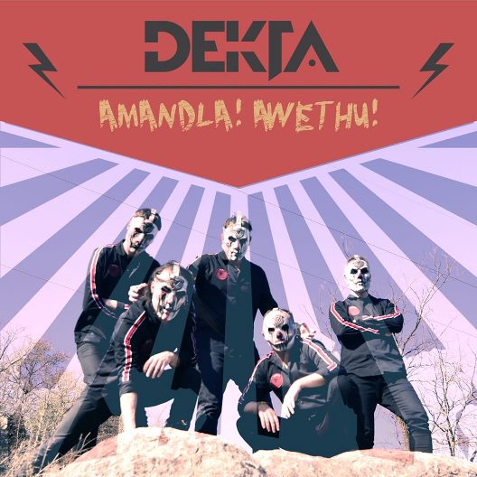Nuevo video de Dekta: Amandla! Awethu!