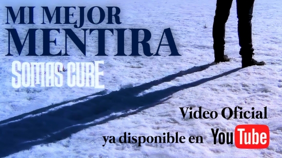Somas Cure estrena el video de Mi Mejor Mentira