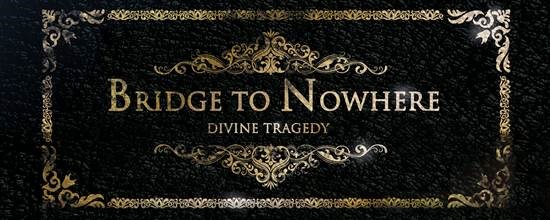 Relanzamiento de Divine Tragedy de Bridge to Nowhere
