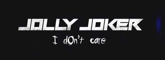 I don't care, nuevo avance de Jolly Joker