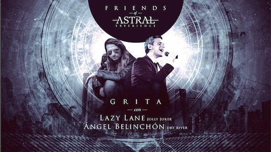 Friends of Astral: Lane Lazy y Ángel Belinchón - Grita