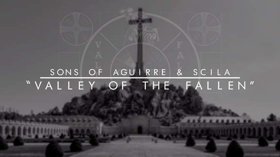 Sons of Aguirre & Scila presenten Valley of The Fallen