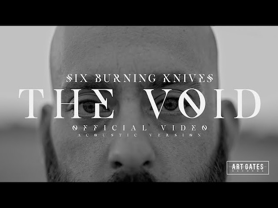 The Void (Versión Acústica) es el nuevo videoclip de SIX BURNING KNIVES